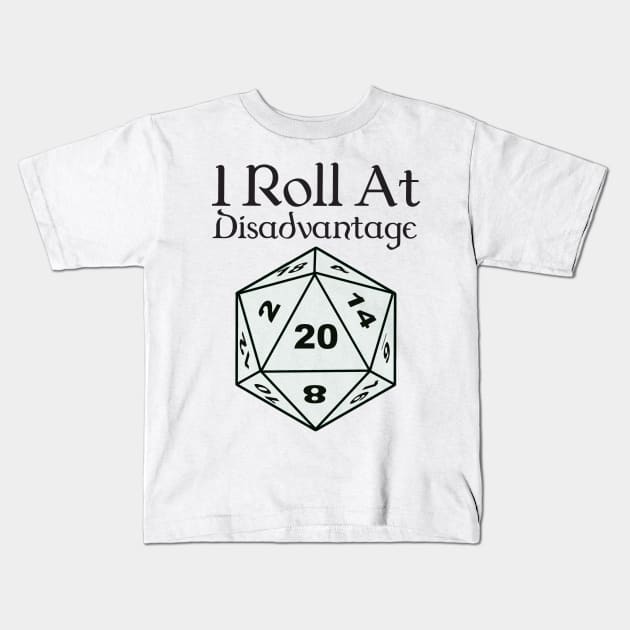 I Roll At Disadvantage Kids T-Shirt by DennisMcCarson